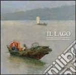 Il lago. Pittura dell'Ottocento tra Piemonte e Lombardia libro