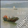 Il lago. Pittura dell'Ottocento tra Piemonte e Lombardia libro di Marini G. L. (cur.)