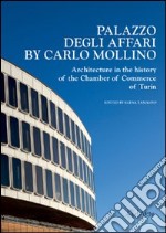 Palazzo degli affari by Carlo Mollino. Architecture in the history of the chamber of commerce of Turin. Ediz. illustrata. Con CD-ROM libro