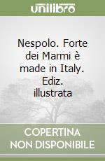 Nespolo. Forte dei Marmi è made in Italy. Ediz. illustrata libro