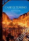 Case di Torino due. Ediz. illustrata libro di Bacchella Adriano Copercini Cazzaniga Sisi Gramellini Massimo