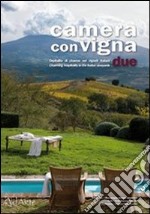 Camera con vigna due. Opsitalità di charme nei vigneti italiani. Ediz. italiana e inglese libro