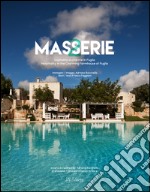 Masserie. Ospitalità di charme in Puglia-Hospitality in the charming farmhouses of Apulia. Ediz. bilingue libro