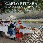 Carlo Pittara e la Scuola di Rivara. Ediz. illustrata libro