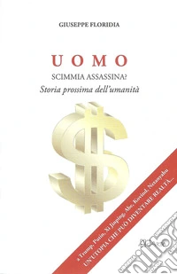 Uomo. Scimmia assassina? Storia prossima dell'umanità libro