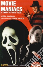 Movie maniacs. Il cinema dei serial killer libro