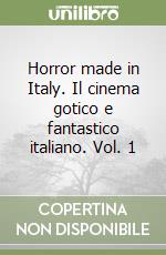 Horror made in Italy. Il cinema gotico e fantastico italiano. Vol. 1 libro