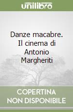 Danze macabre. Il cinema di Antonio Margheriti