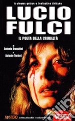 Lucio Fulci. Il poeta della crudeltà libro