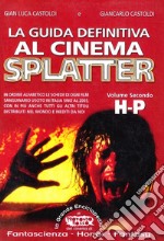 La guida definitiva al cinema splatter. In ordine alfabetico le schede di ogni film sanguinario uscito in Italia sino al 2003. Vol. 2: H-P