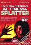 La guida definitiva al cinema splatter. In ordine alfabetico le schede di ogni film sanguinario uscito in Italia sino al 2003. Vol. 2: H-P libro