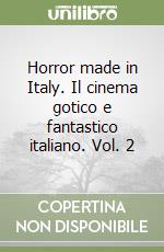 Horror made in Italy. Il cinema gotico e fantastico italiano. Vol. 2 libro