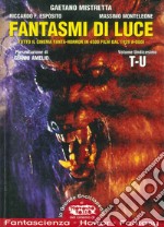 Fantasmi di luce. Tutto il cinema fanta-horror in 4500 film dal 1929 a oggi. Vol. 11 libro