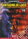 Fantasmi di luce. Tutto il cinema fanta-horror in 4500 film dal 1929 a oggi. Vol. 11 libro