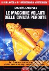 Le macchine volanti delle civiltà perdute libro