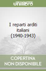 I reparti arditi italiani (1940-1943) libro