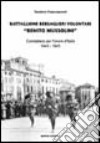 Battaglione bersaglieri volontari «Benito Mussolini». Combattere per l'onore d'Italia 1943-1945 libro