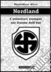 Nordland. I volontari europei sul fronte dell'Est libro