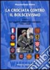 La crociata contro il bolscevismo. Le legioni volontarie europee (1941-1944). Vol. 1 libro