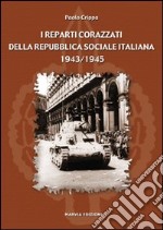 I reparti corazzati della Repubblica Sociale Italiana 1943-1945 libro