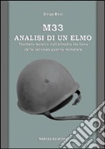 M33, analisi di un elmo. Trattato tecnico sull'elmetto italiano della seconda guerra mondiale