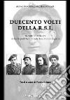 Duecento volti della R.S.I. Ritratti di militari della Repubblica Sociale Italiana in Liguria libro