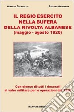 Il Regio Esercito nella bufera della rivolta albanese (maggio-agosto 1920) libro