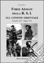 Forze armate della R.S.I. sul confine orientale (Settembre 1943-Maggio 1945) libro