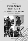 Forze armate della R.S.I. sul confine orientale (Settembre 1943-Maggio 1945) libro di Cucut Carlo