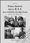 Forze armate della R.S.I. sul confine occidentale libro di Cucut Carlo