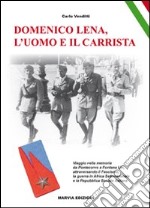 Domenico Lena, l'uomo e il carrista. Viaggio nella memoria da Pontecorvo a Fontana Liri... libro