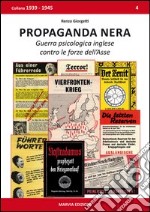 Propaganda nera. Guerra psicologica inglese contro le forze dell'Asse libro