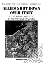 Allies shot down over Italy. Pilots and planes found in the province of Savona libro