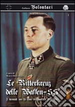 Le Ritterkreuz delle Waffen-SS. I decorati con la croce di cavaliere 1940-45