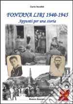 Fontana liri  1940-1945. Appunti per una storia libro