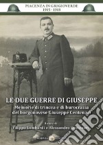 Le due guerre di Giuseppe. Memorie di trincea e di burocrazia del borgonovese Giuseppe Centenari