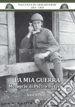 La mia guerra. Memorie di Pietro Berzolla