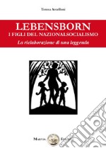 Lebensborn. I figli del nazionalsocialismo. La rielaborazione di una leggenda libro