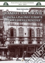 Quando c'era Maciste. Il cinema a Piacenza durante la prima guerra mondiale