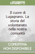 Il cuore di Lugagnano. La storia del volontariato nella nostra comunità