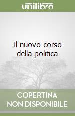 Il nuovo corso della politica libro