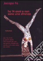 Ho 14 anni. E non sono una stronza libro