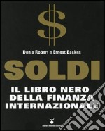 Soldi. Il libro nero della finanza internazionale libro