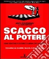 Scacco al potere. Come resistere al potere e ai media che lo amano libro