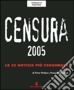 Censura 2005. Le 25 notizie più censurate libro