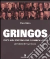 Gringos. Cento anni d'imperialismo in America Latina libro