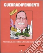 Guerradipendente. PerchÃ© gli Usa non possono fare a meno del militarismo libro usato