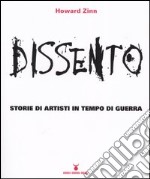 Dissento. Storie di artisti in tempo di guerra libro