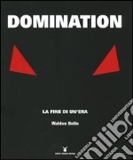 Domination. La fine di un'era libro