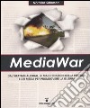 MediaWar. Dal Vietnam all'Iraq, le macchinazioni della politica e dei media per promuovere la guerra libro di Solomon Norman